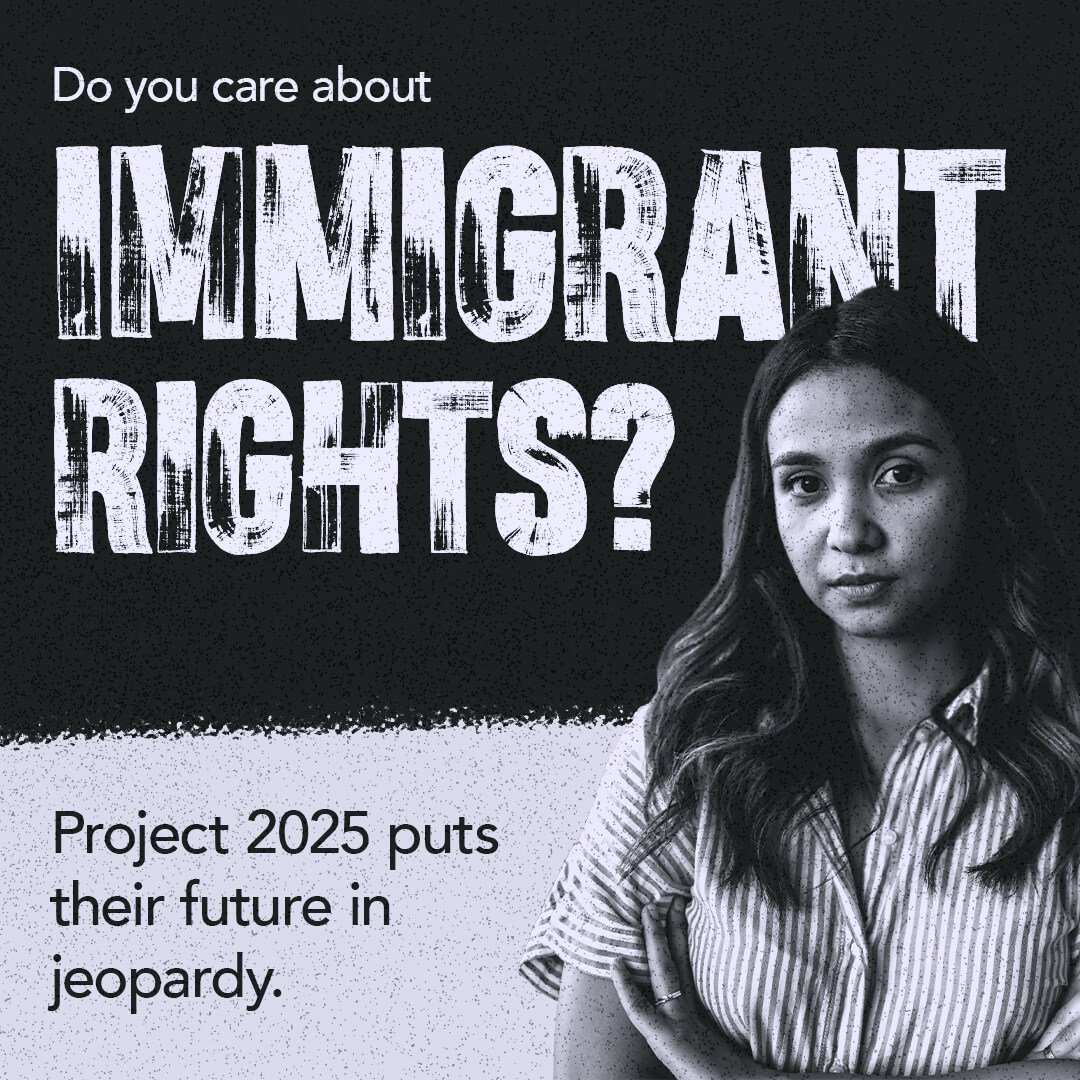 Project 2025 Social Post 1080x1080 Immigrant Rights 1